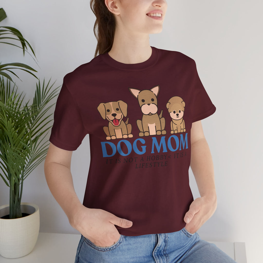 Dog Mom Tee — "Dog Mom: It Is Not A Hobby, It Is A Lifestyle" Cute Puppy Graphic T‑Shirt