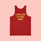 Love Like My Dog Does Tank Top — Funny Dog Lover Tank
