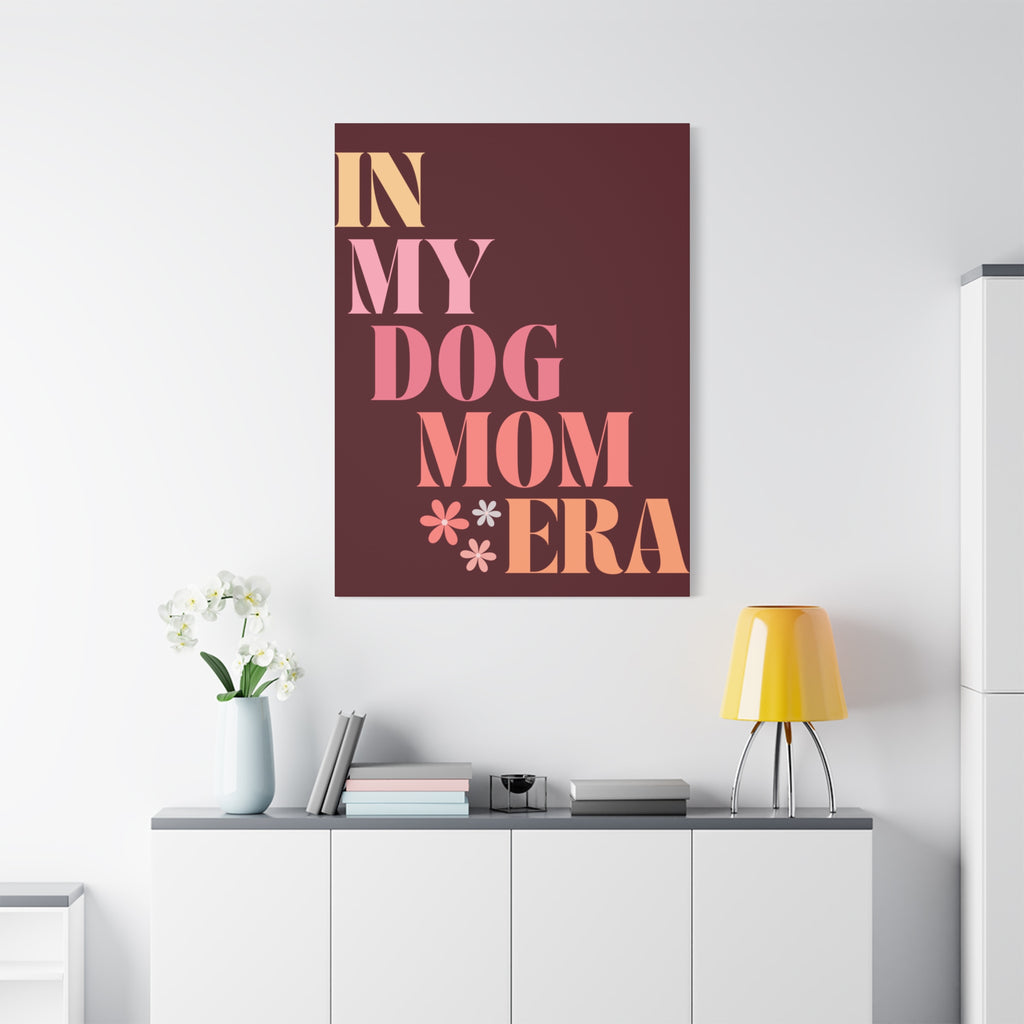 In My Dog Mom Era Matte Canvas Wall Art