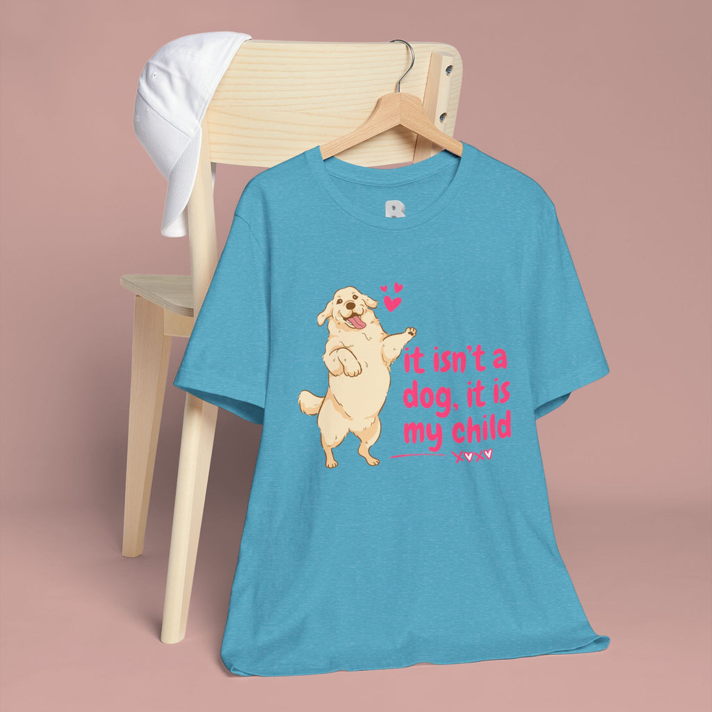Dog Mom T-Shirt — "It Isn’t a Dog, It Is My Child" Cute Golden Retriever Tee