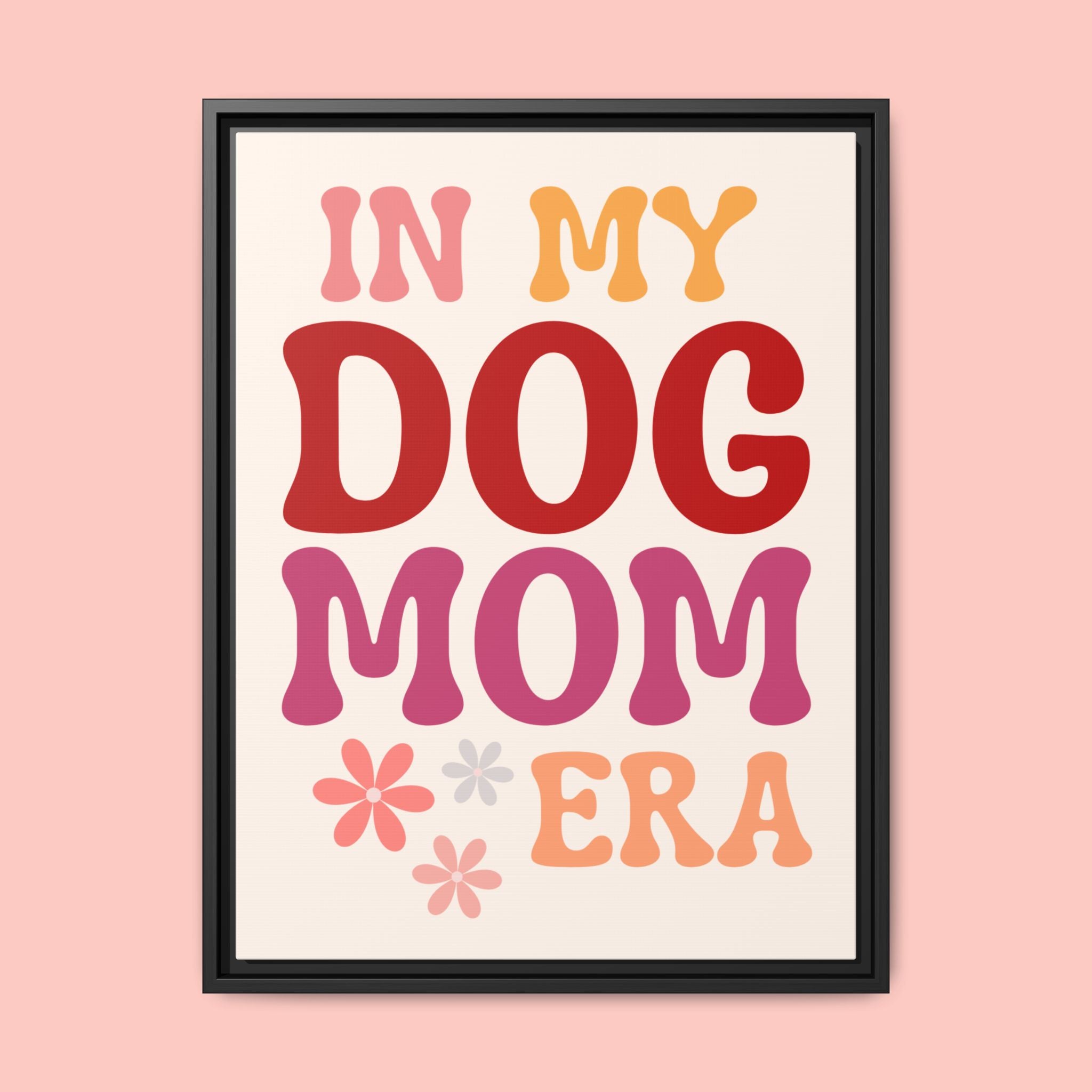 In My Dog Mom Era Framed Canvas Wall Art
