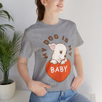 My Dog Is My Baby T-Shirt — Cute Puppy Heart Tee for Dog Lovers