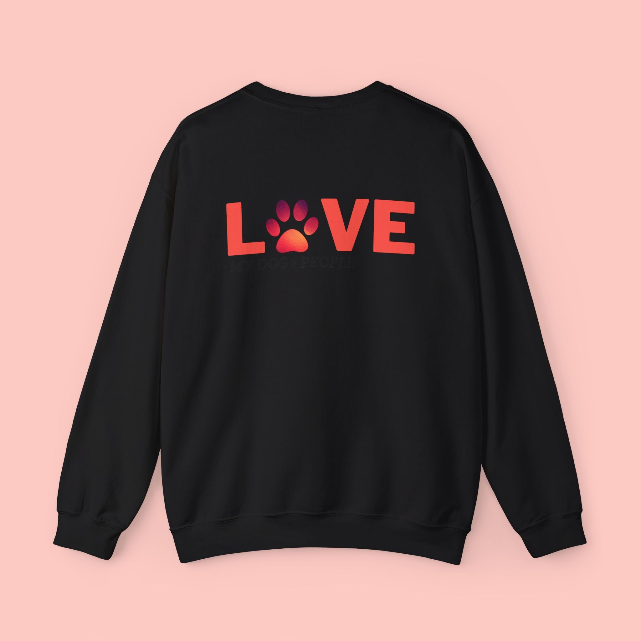 Dog Lover Crewneck Sweatshirt — “LOVE” Paw Design (My Dog > People)