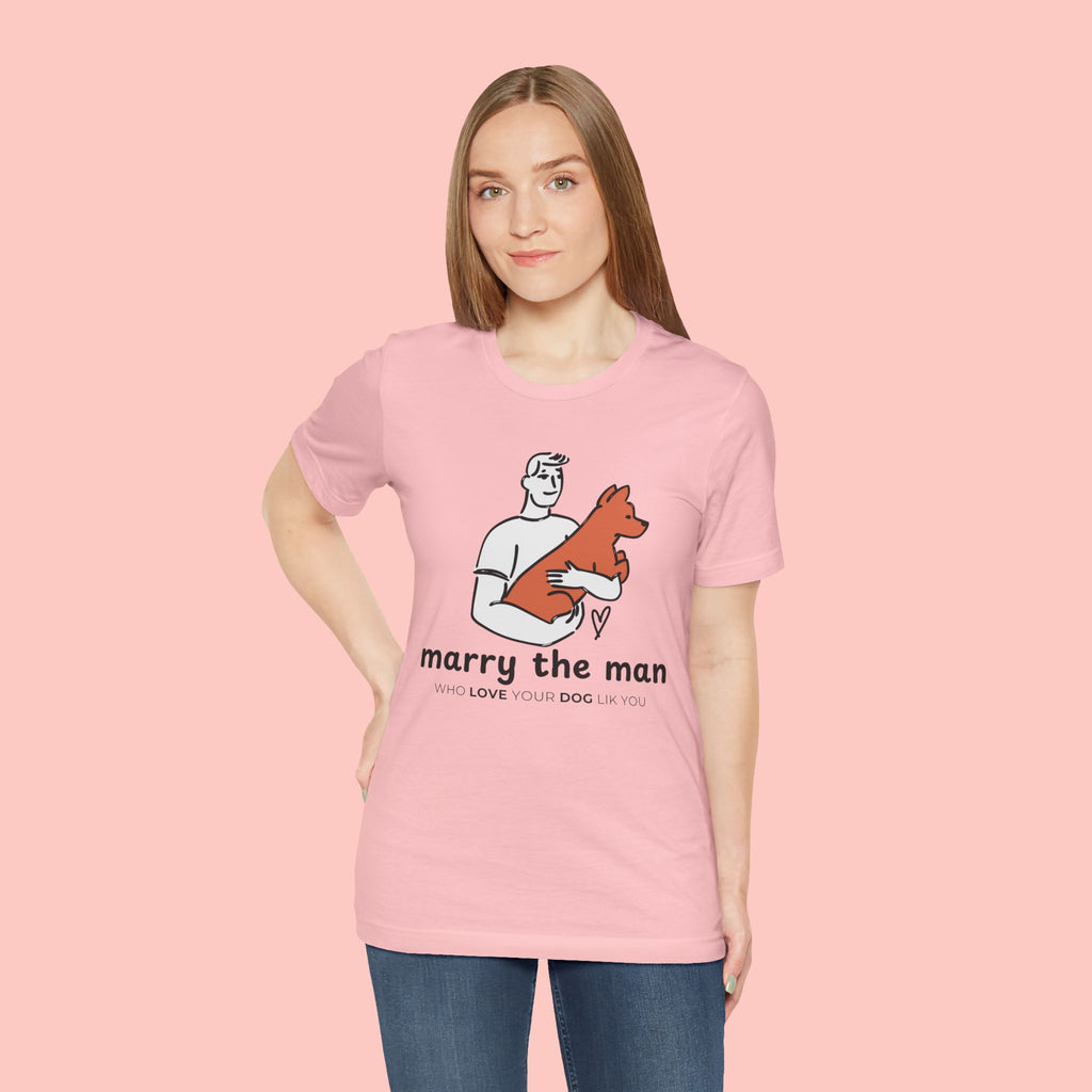 Marry the Man Dog Lover T-Shirt — Cute Couple & Pet Graphic Tee