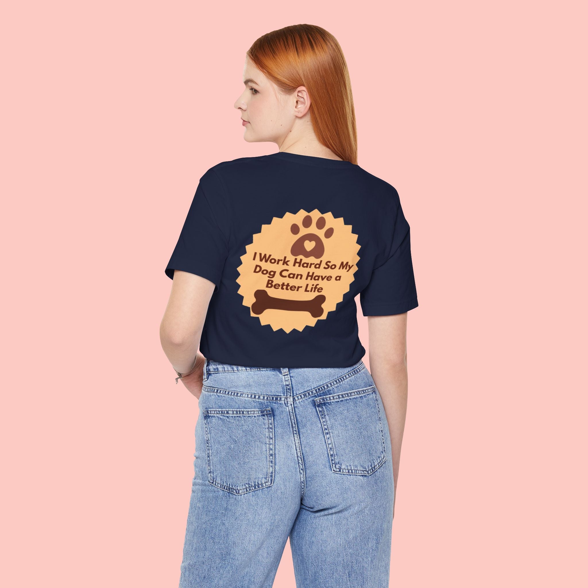 Dog Lover T‑Shirt - "I Work Hard So My Dog Can Have a Better Life"