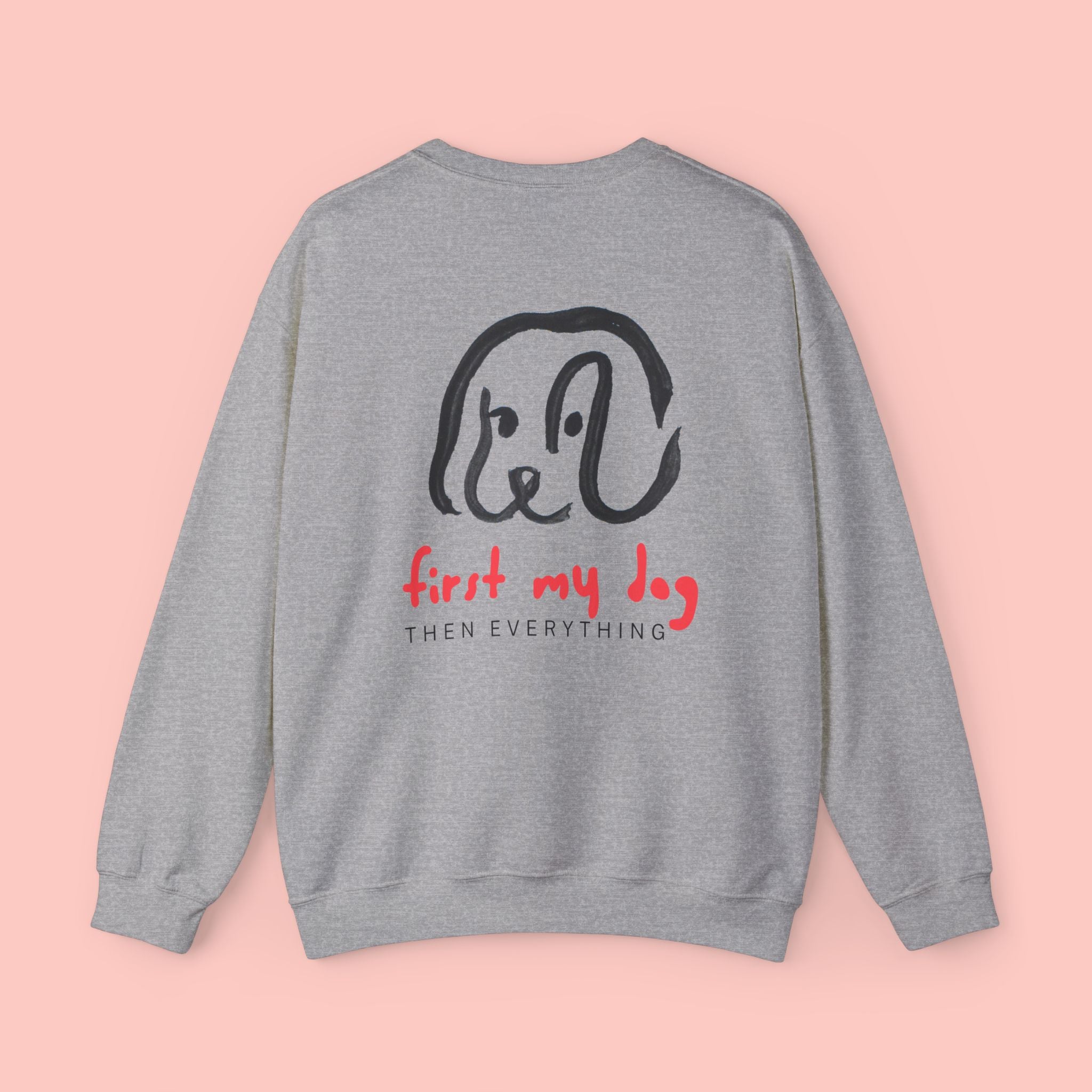 Dog Lover Crewneck Sweatshirt – “First My Dog Then Everything” Graphic