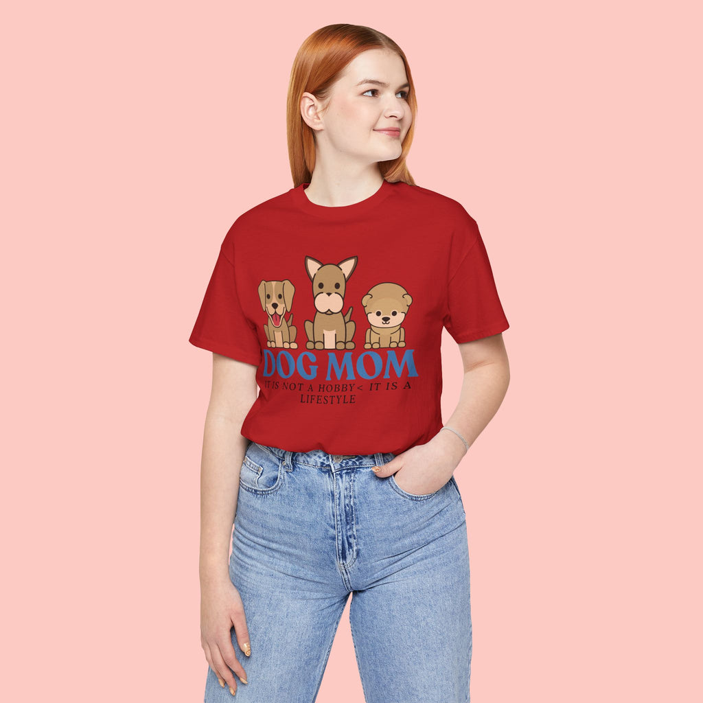 Dog Mom Tee — "Dog Mom: It Is Not A Hobby, It Is A Lifestyle" Cute Puppy Graphic T‑Shirt