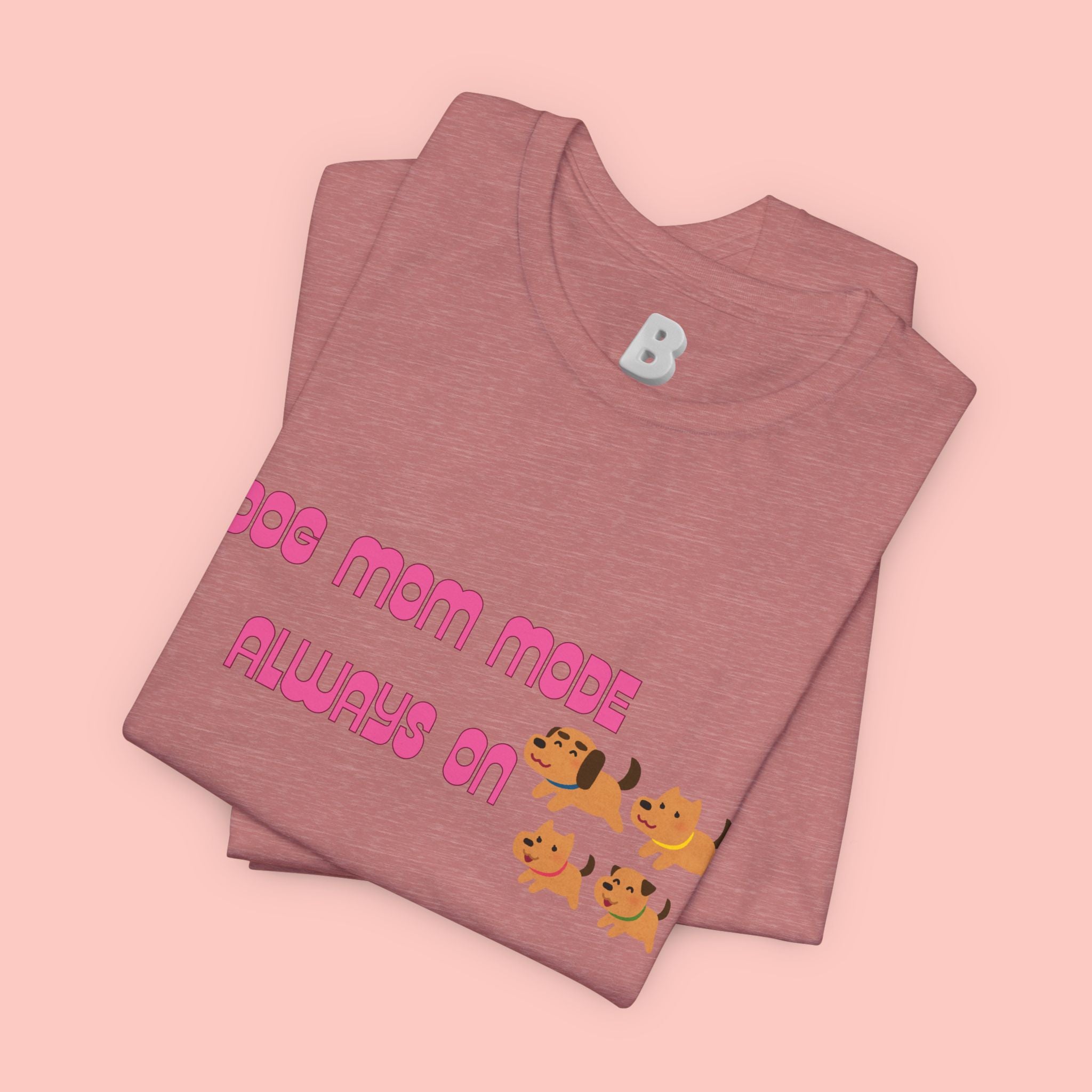 Dog Mom Mode Always On Tee
