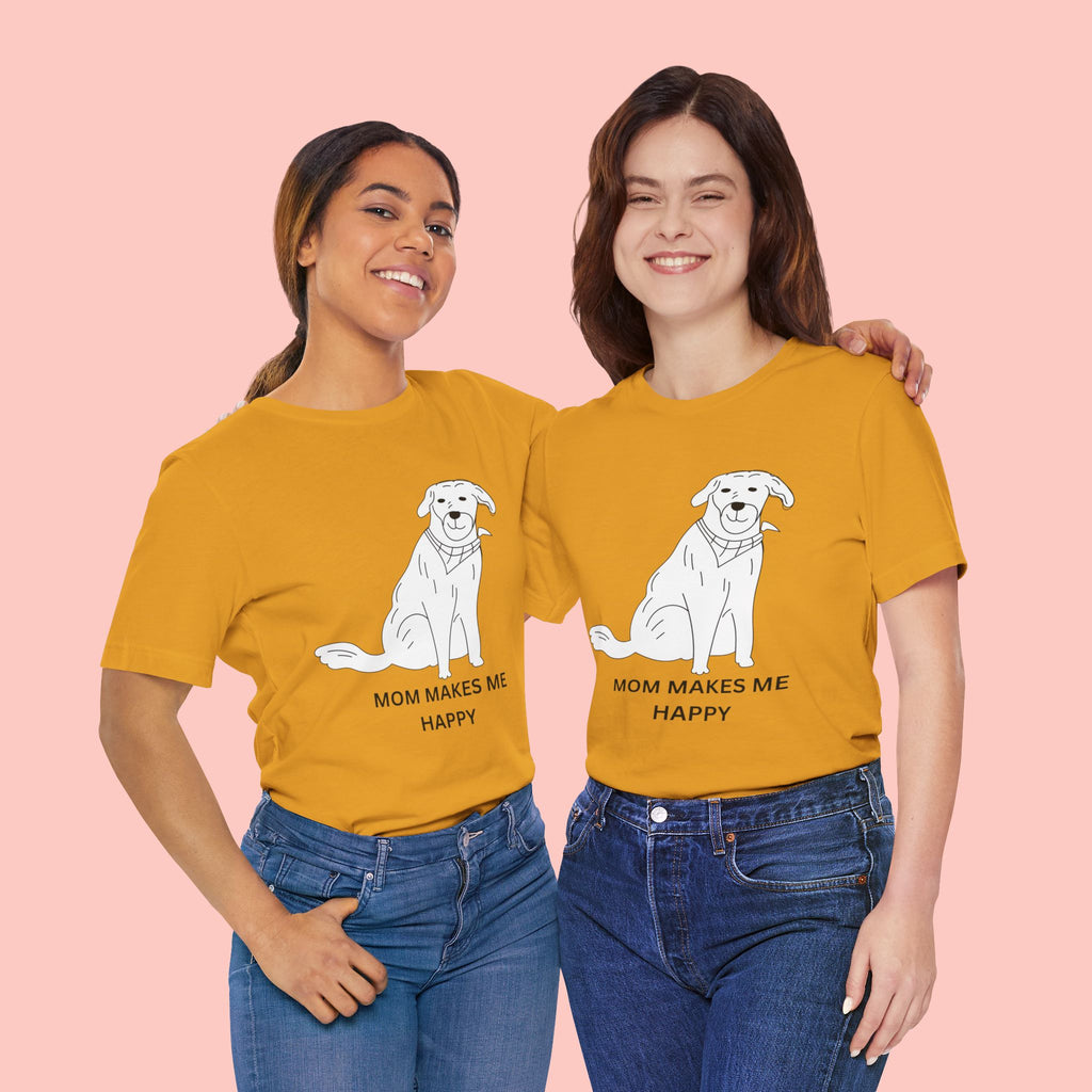 Mom Makes Me Happy Dog T-Shirt