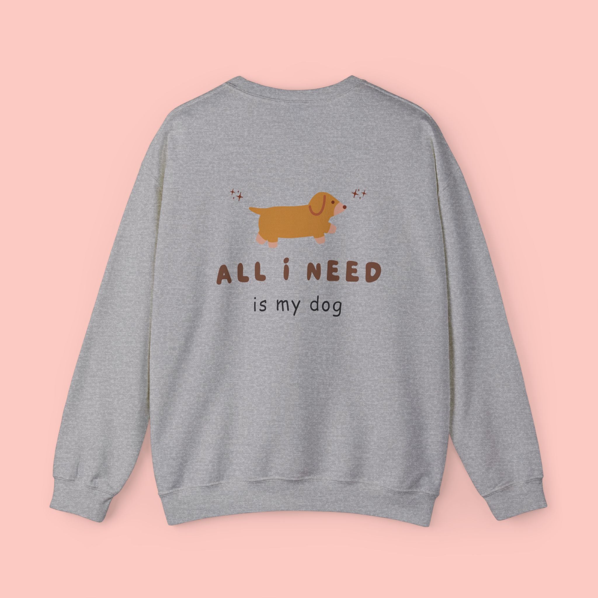 All I Need Is My Dog Sweatshirt — Cute Dachshund Crewneck for Dog Lovers