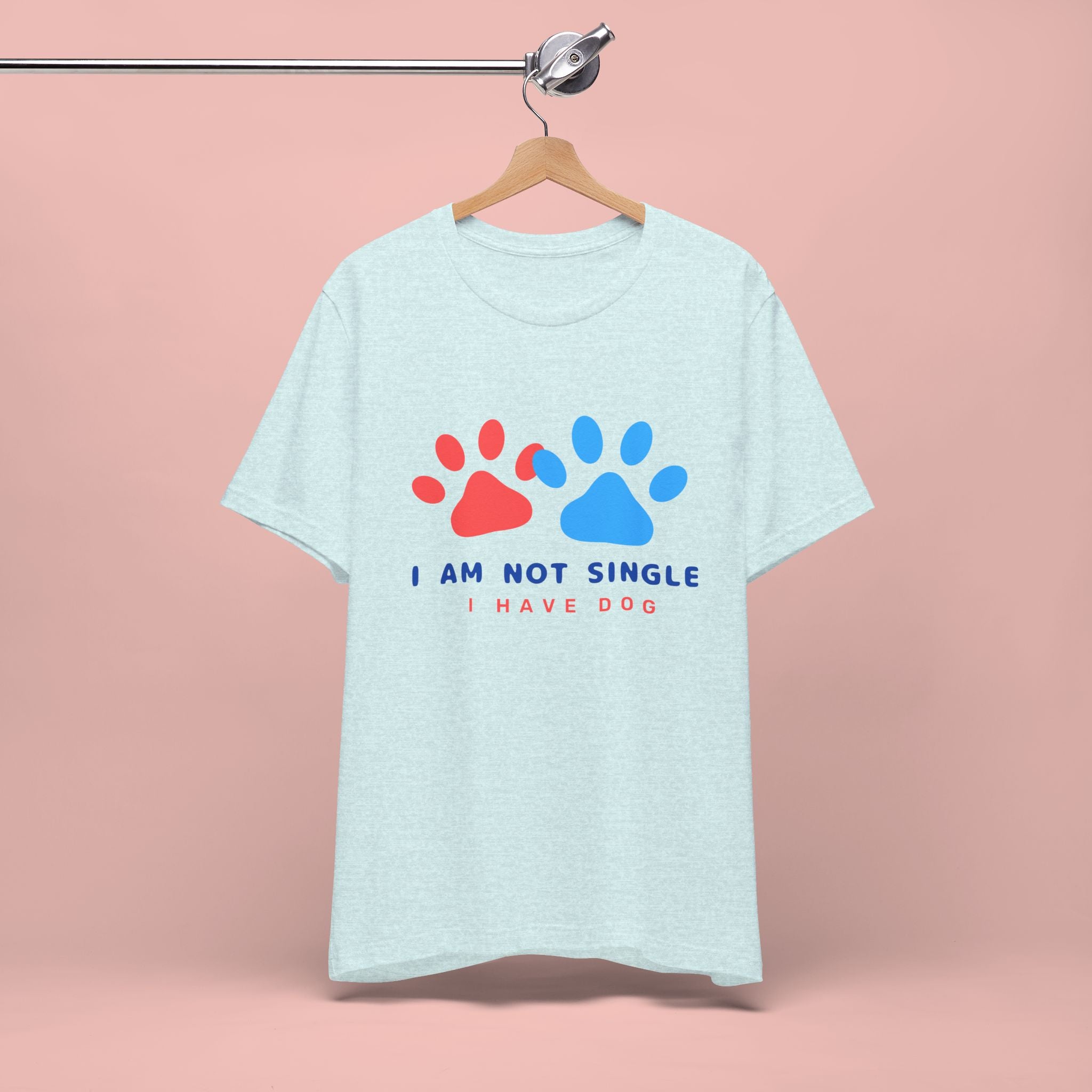 I Am Not Single I Have Dog T-Shirt — Cute Paw Print Dog Lover Tee