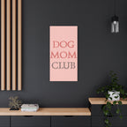 Dog Mom Club Canvas Wall Art — Pink Matte Stretched Canvas