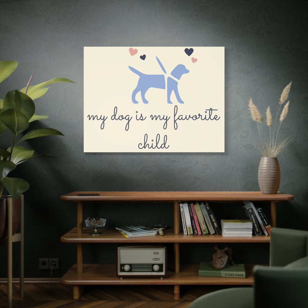 My Dog Is My Favorite Child Canvas Wall Art – Cute Dog Quote Home Decor