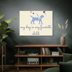 My Dog Is My Favorite Child Canvas Wall Art – Cute Dog Quote Home Decor
