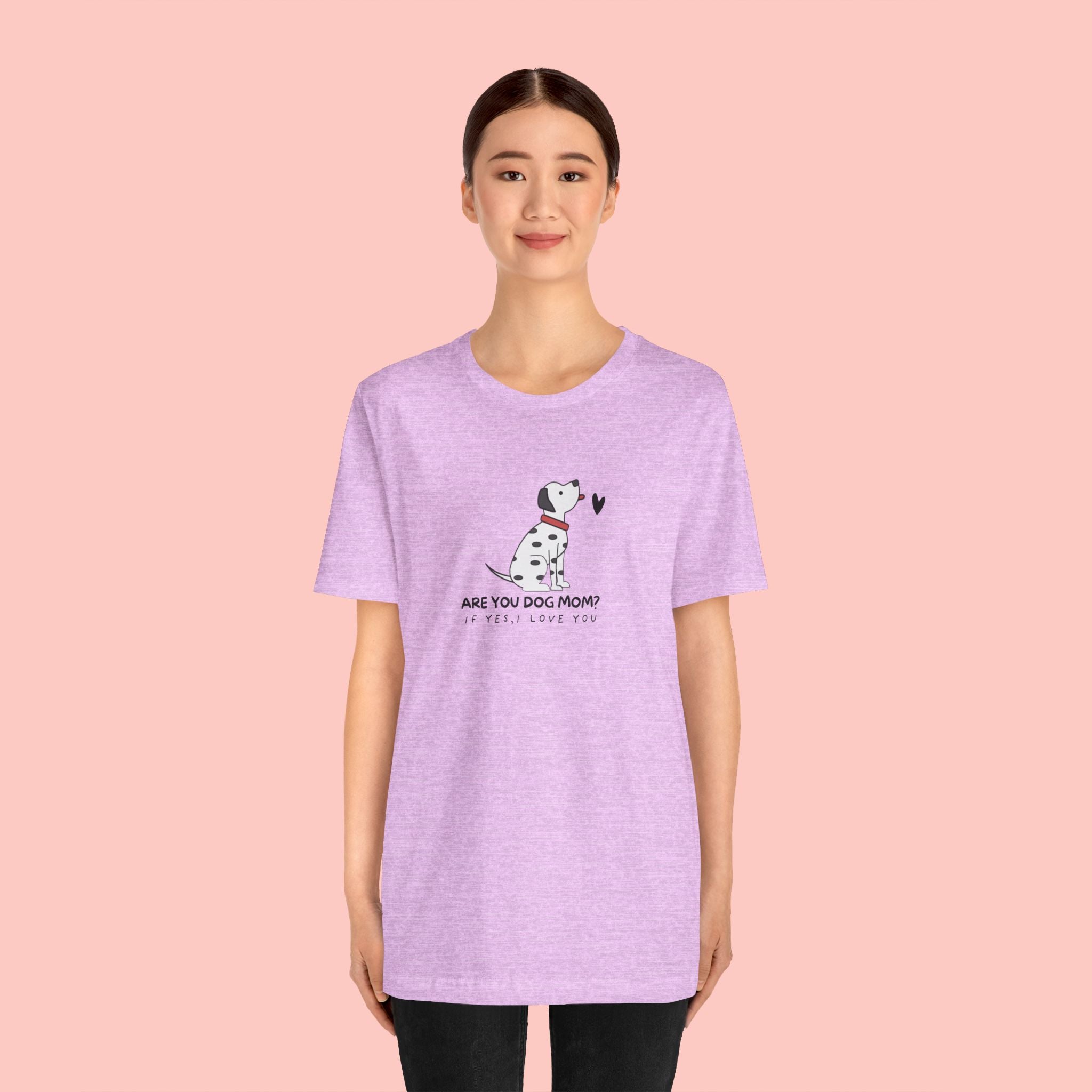 Dog Mom T-Shirt - "Are You Dog Mom? I’ll Still Love You" Cute Dalmatian Graphic Tee