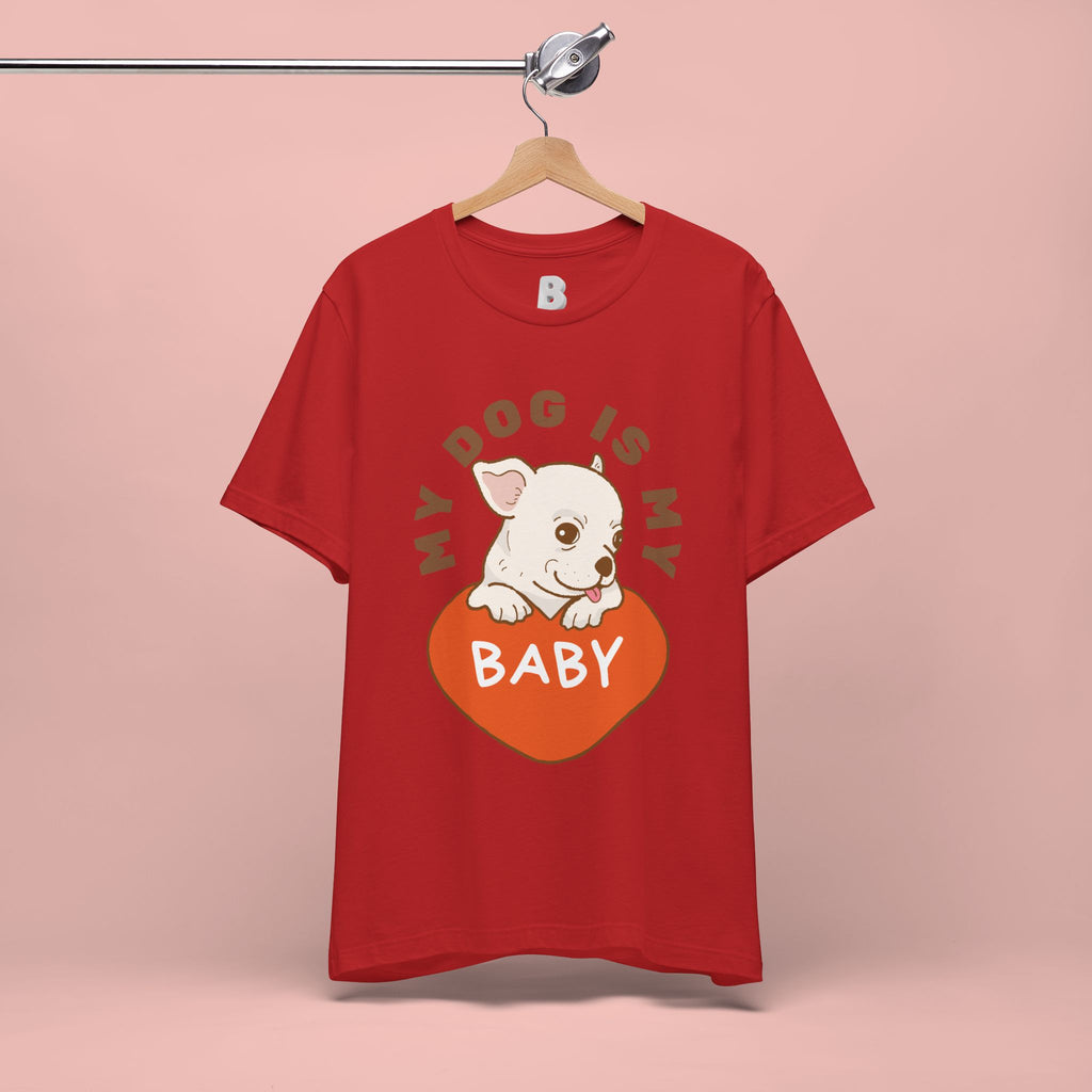 My Dog Is My Baby T-Shirt — Cute Puppy Heart Tee for Dog Lovers