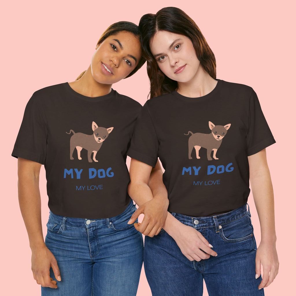 My Dog My Love T-Shirt — Cute Chihuahua Graphic Tee for Dog Lovers