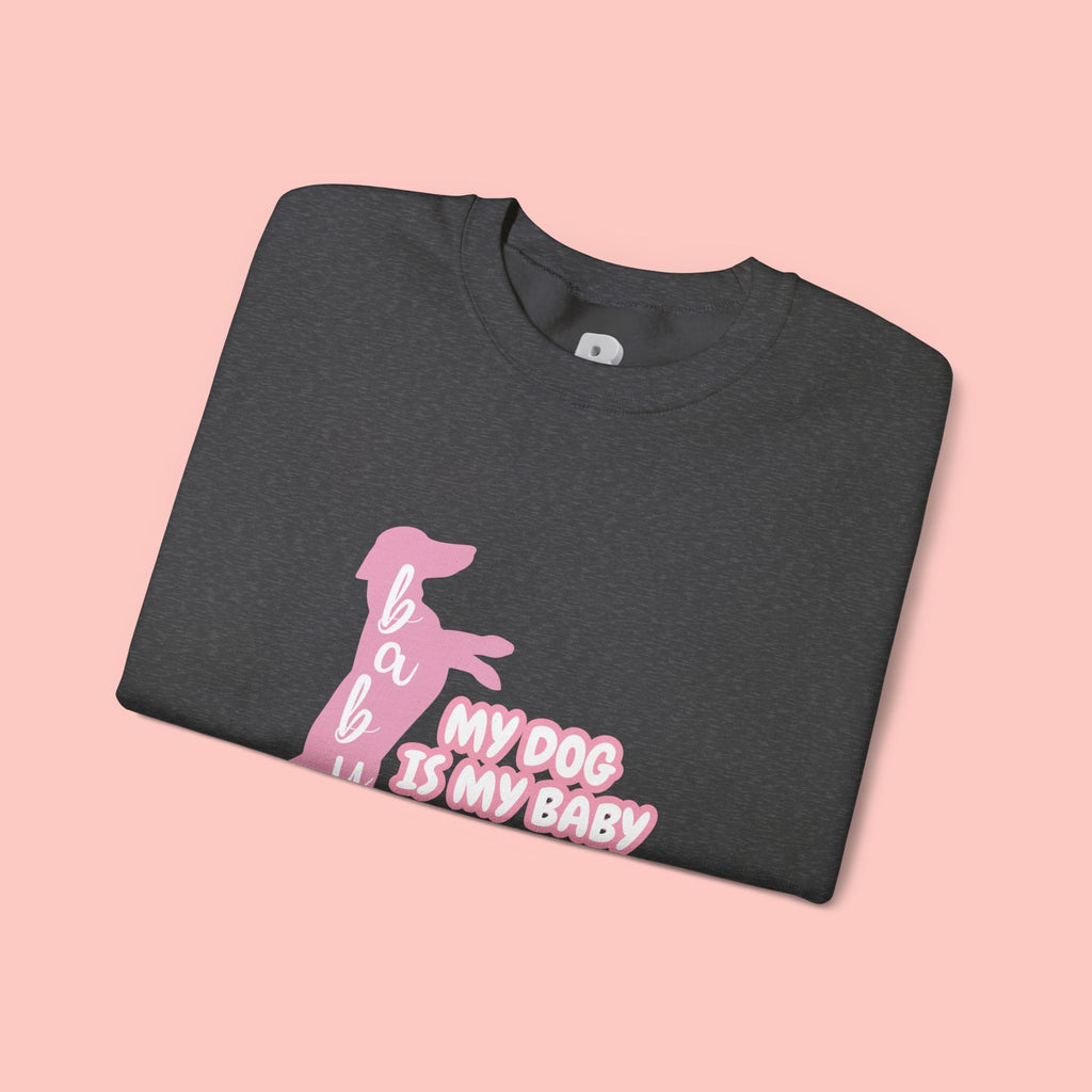 My Dog Is My Baby Sweatshirt — Cute Pink Dachshund Pet Lover Crewneck