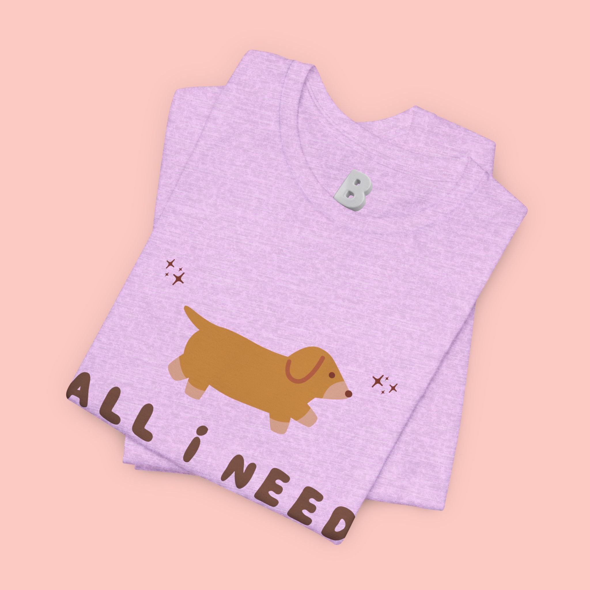All I Need Is My Dog T‑Shirt — Cute Dachshund Graphic Tee