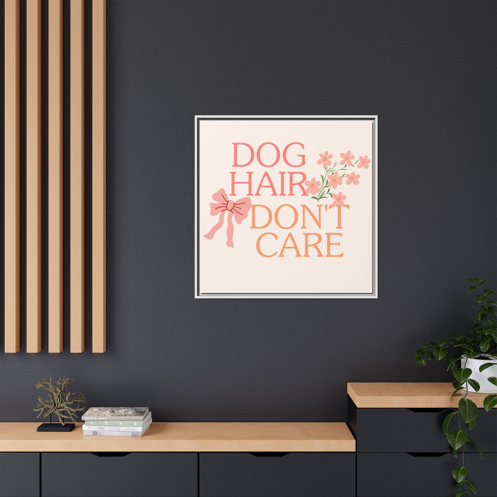 Dog Hair Don’t Care Framed Canvas Print