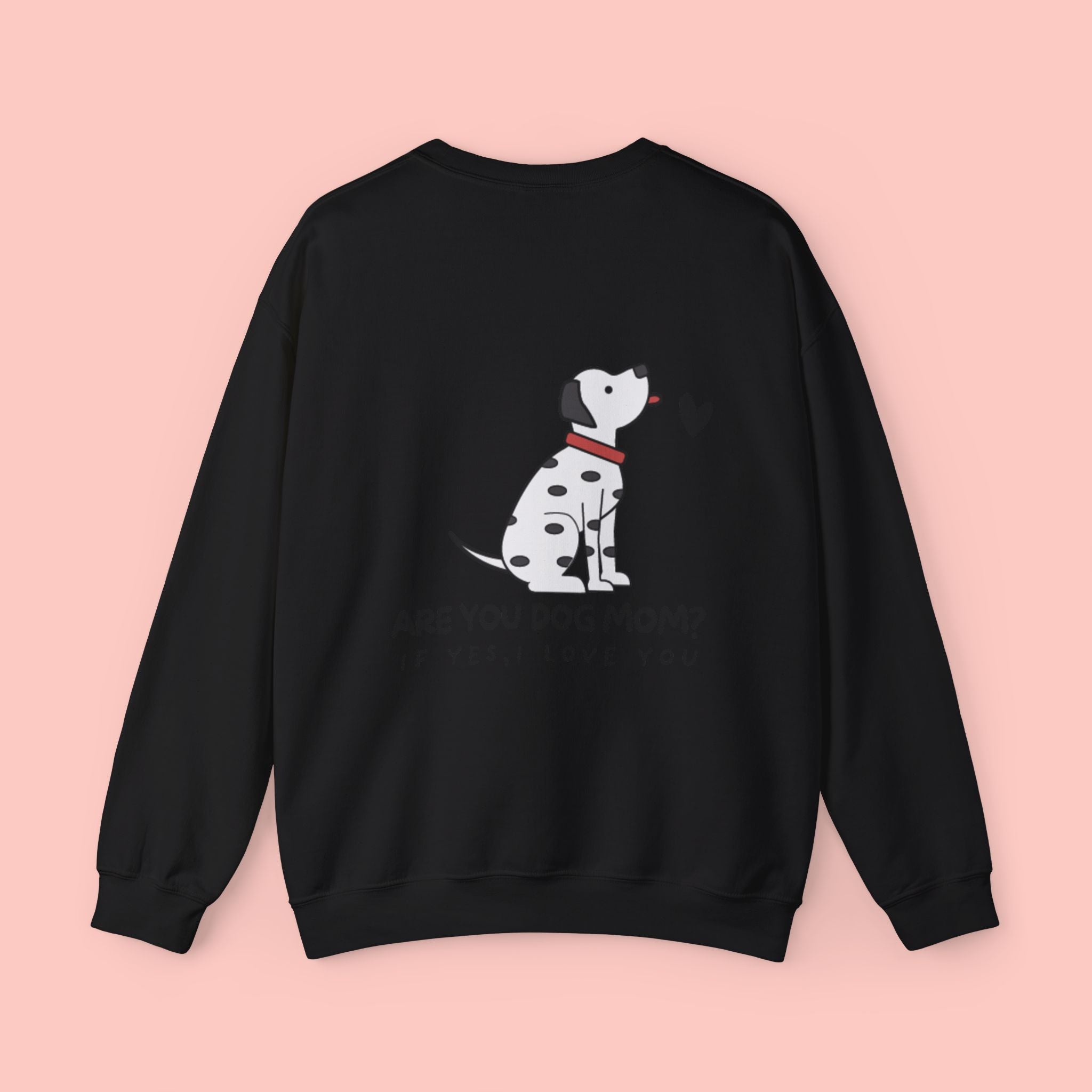 Dog Mom Sweatshirt - "Are You Dog Mom? If Yes, I Love You" Cute Dalmatian Crewneck