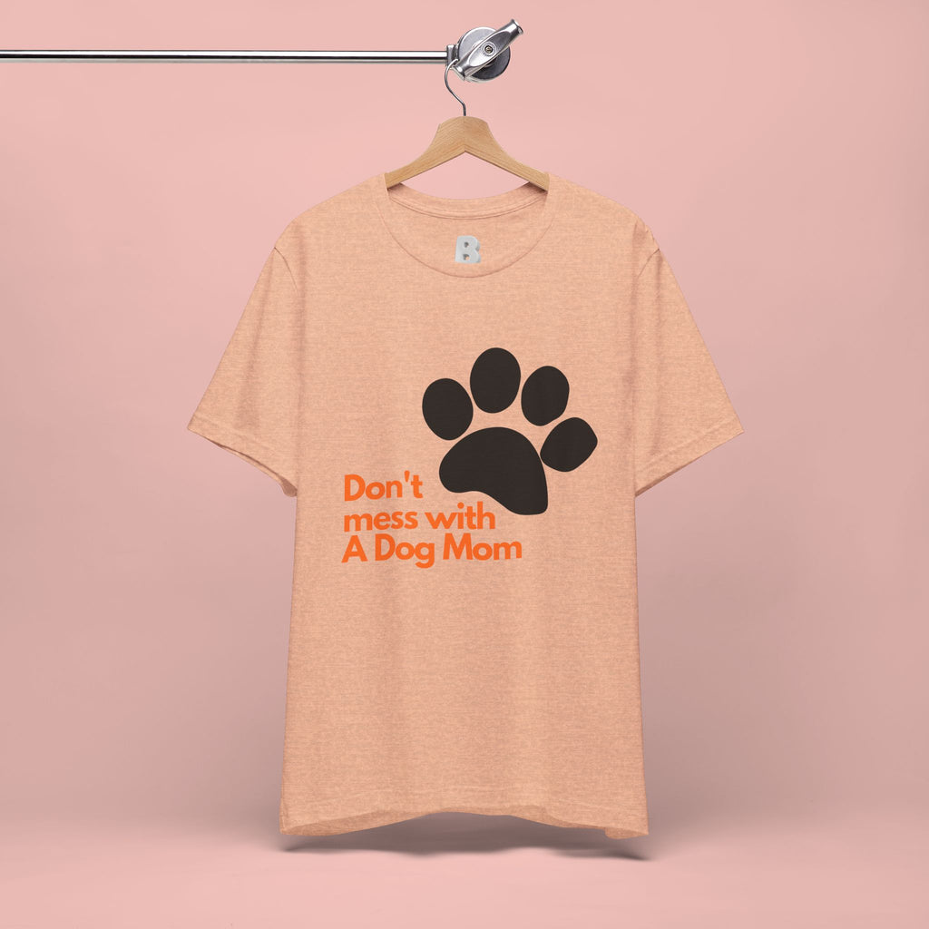 Don’t Mess With A Dog Mom T-Shirt — Paw Print Tee for Dog Lovers
