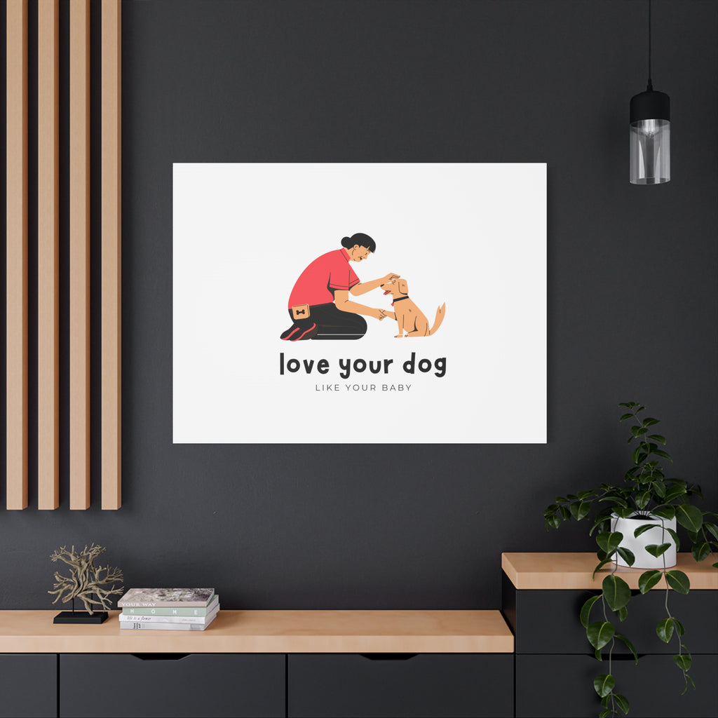 Canvas Wall Art - "Love Your Dog Like Your Baby" Pet Illustration