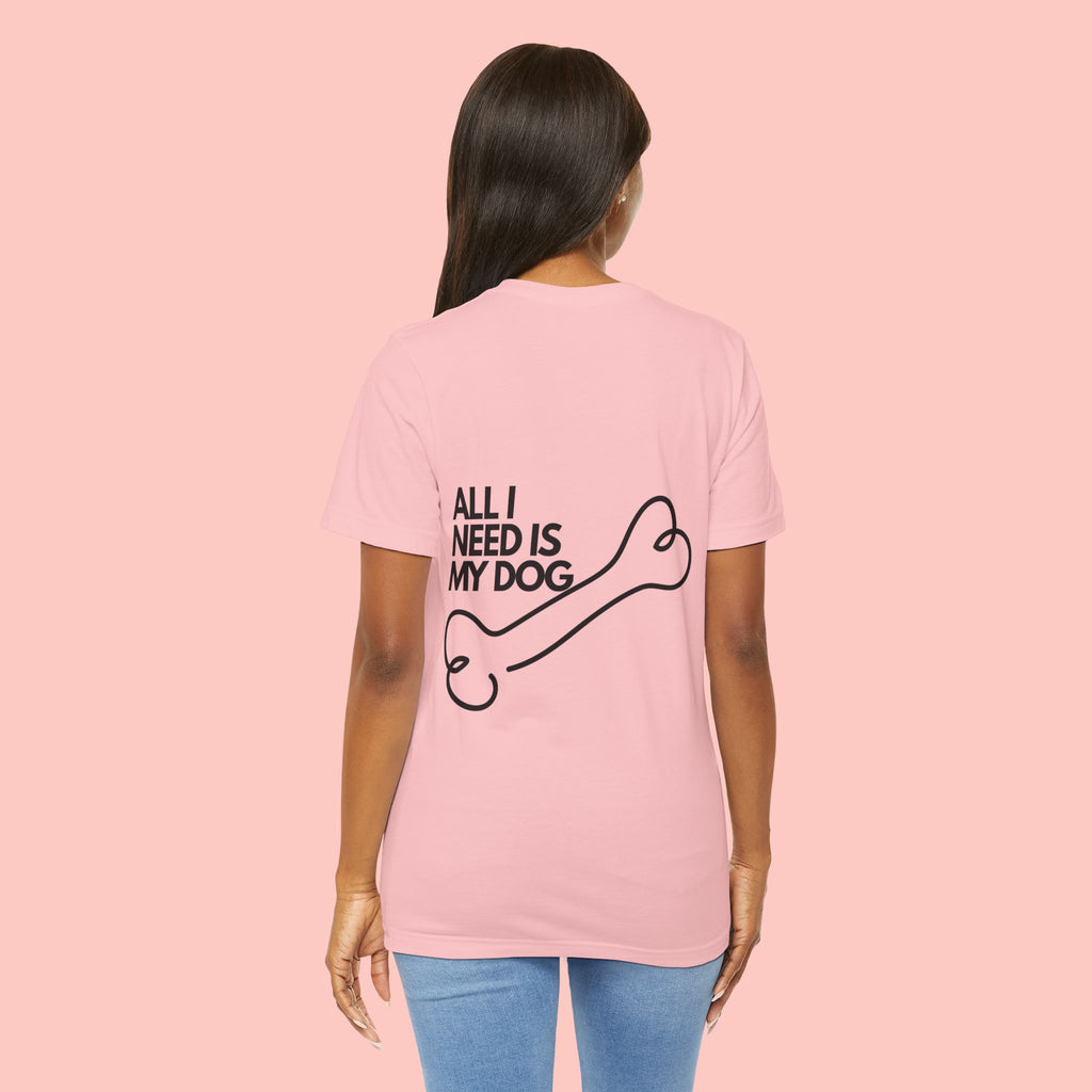 Dog Lover T‑Shirt – “All I Need Is My Dog” Graphic Tee
