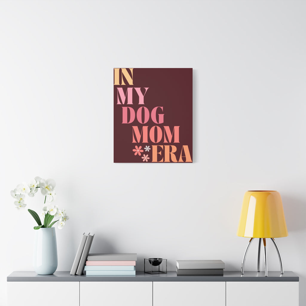 In My Dog Mom Era Matte Canvas Wall Art