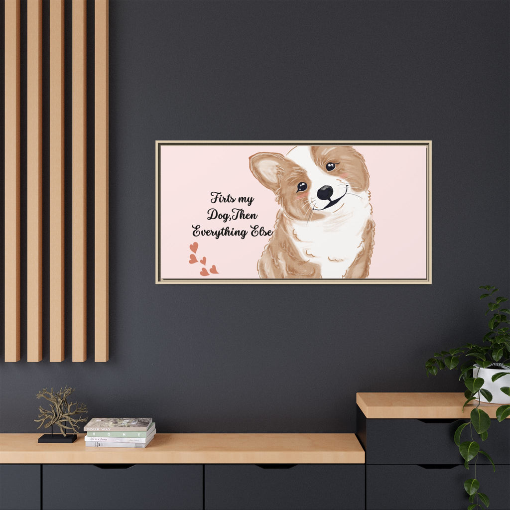 Framed Canvas Print — "First My Dog, Then Everything Else" Corgi Wall Art