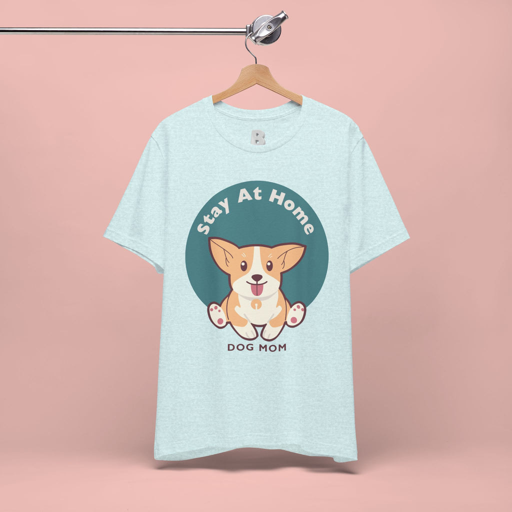 Stay At Home Dog Mom T-Shirt — Cute Corgi Graphic Tee