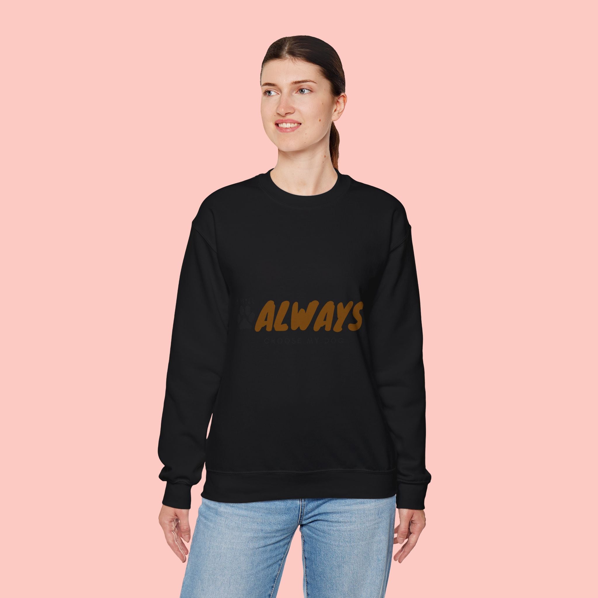 Always Choose My Dog Sweatshirt — Paw Print Cozy Crewneck for Dog Lovers