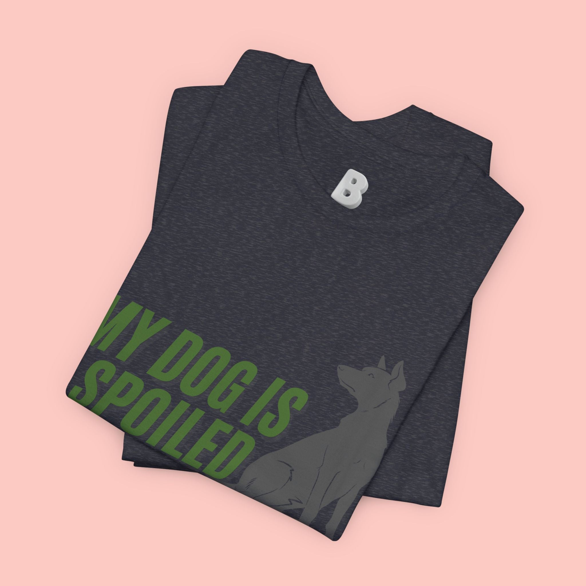 My Dog Is Spoiled T‑Shirt — Funny Dog Lover Tee with Sitting Dog Graphic