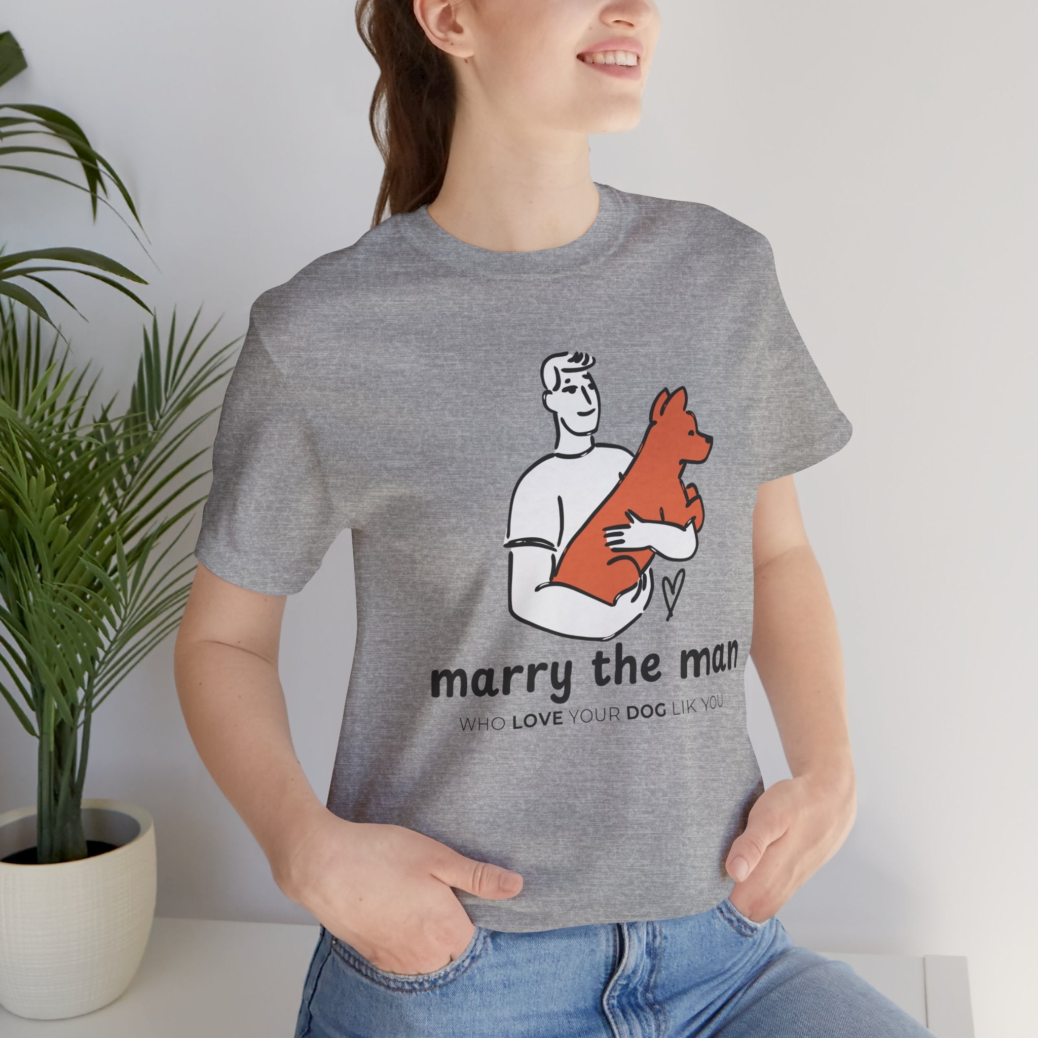 Marry the Man Dog Lover T-Shirt — Cute Couple & Pet Graphic Tee