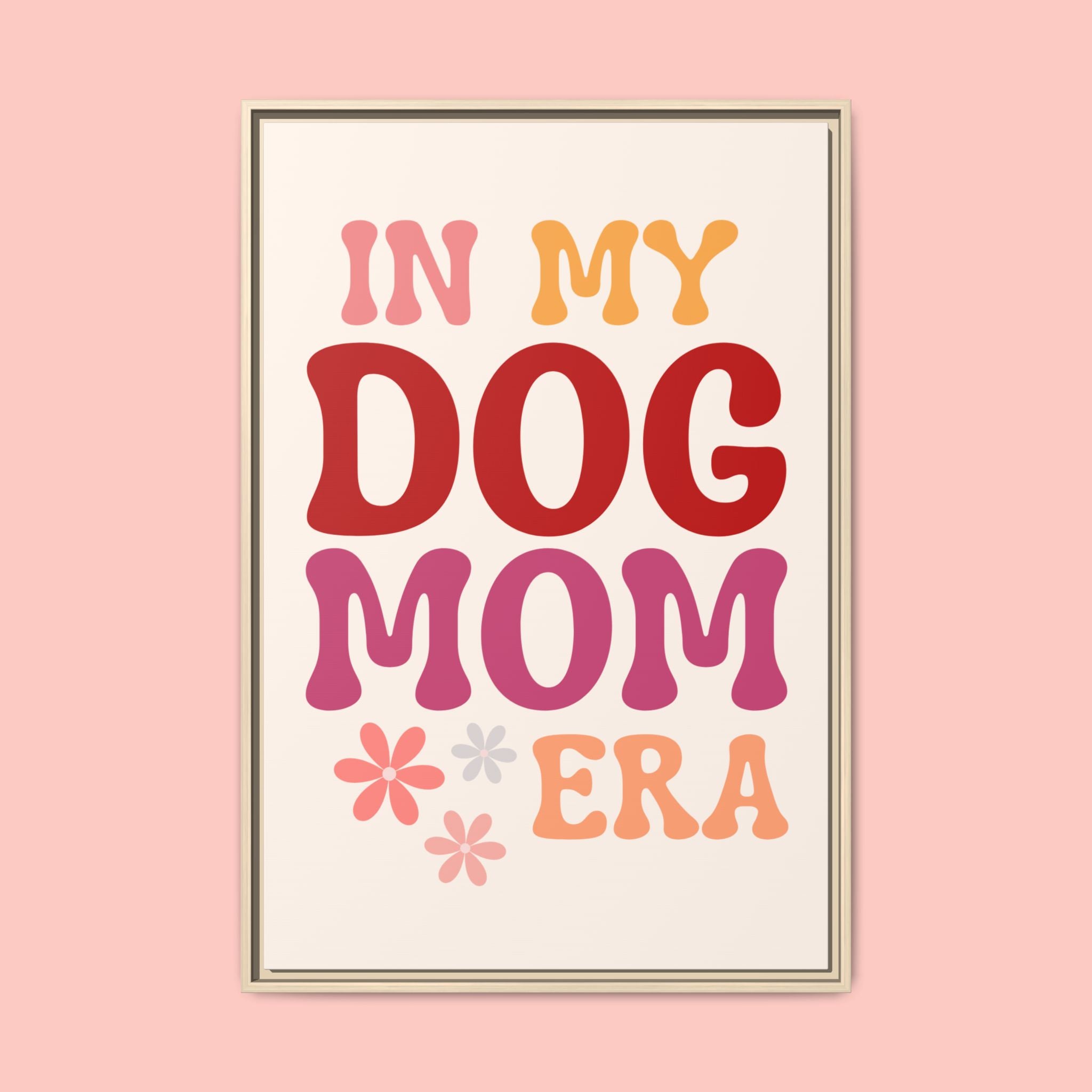 In My Dog Mom Era Framed Canvas Wall Art