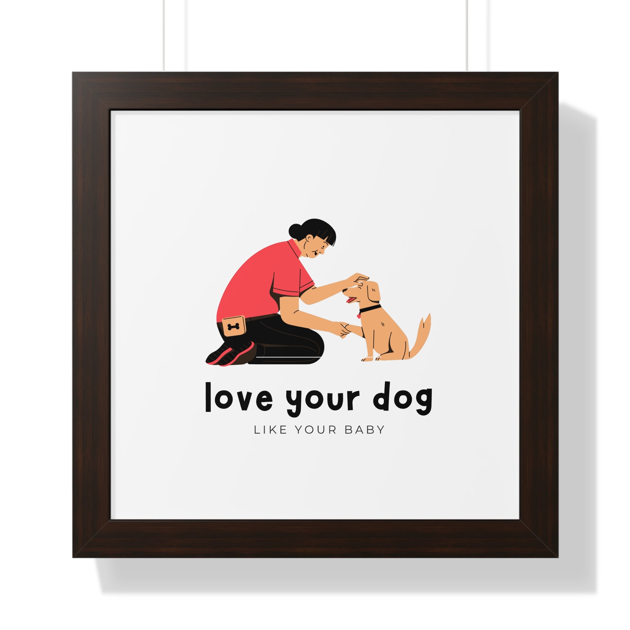Framed Poster – "Love Your Dog Like Your Baby" Wall Art
