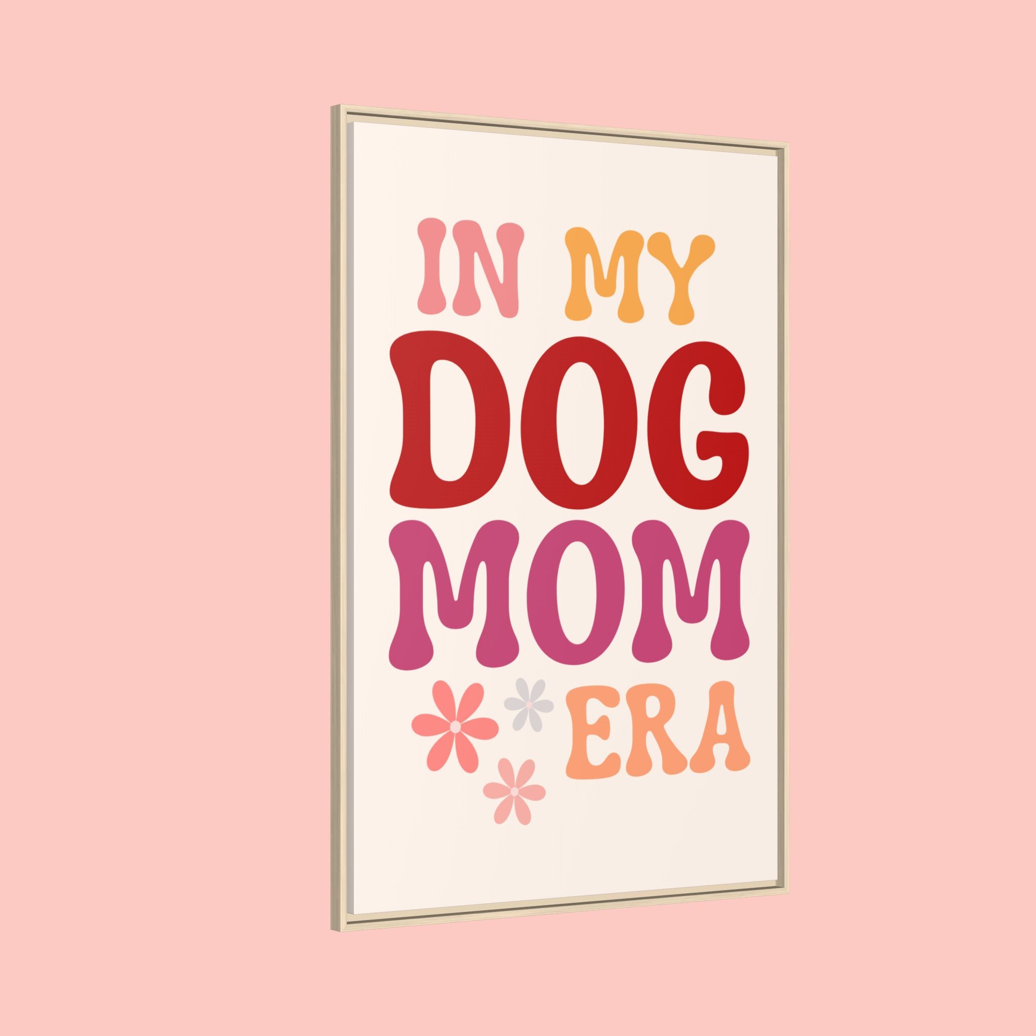 In My Dog Mom Era Framed Canvas Wall Art