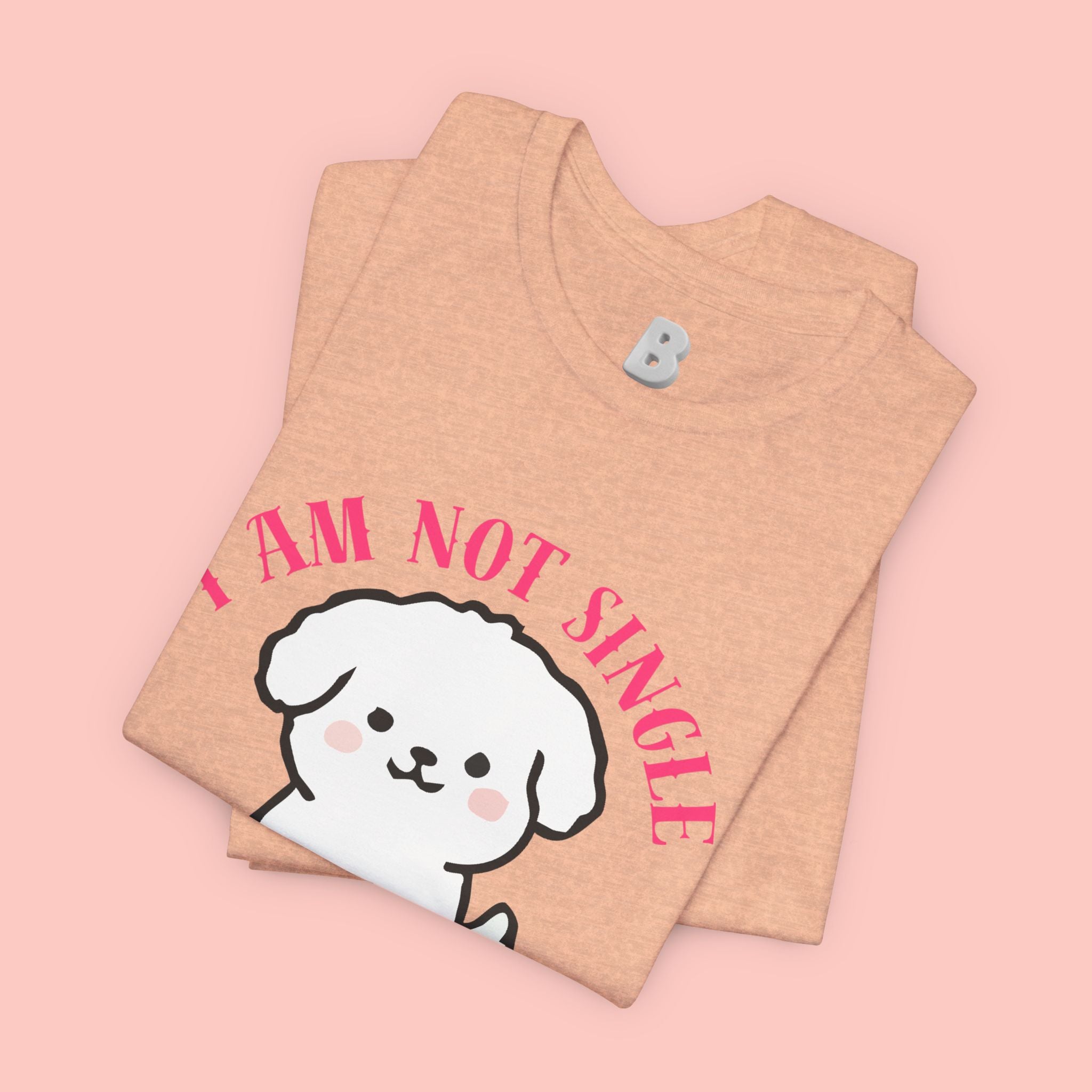 Dog Lover T-Shirt — “I Am Not Single I Have a Dog” Cute Puppy Tee