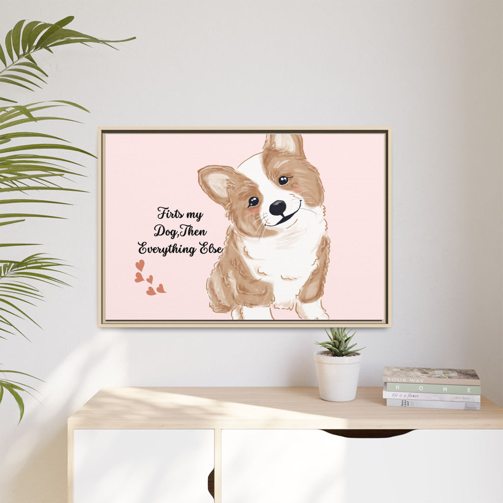 Framed Canvas Print — "First My Dog, Then Everything Else" Corgi Wall Art