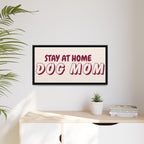 Stay At Home Dog Mom Framed Canvas Print