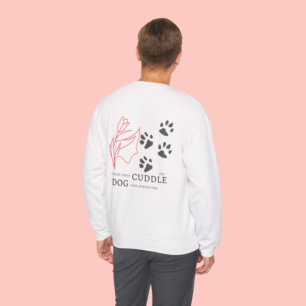 Dog Cuddle Crewneck Sweatshirt — "I'd Rather Cuddle My Dog" Cozy Pullover