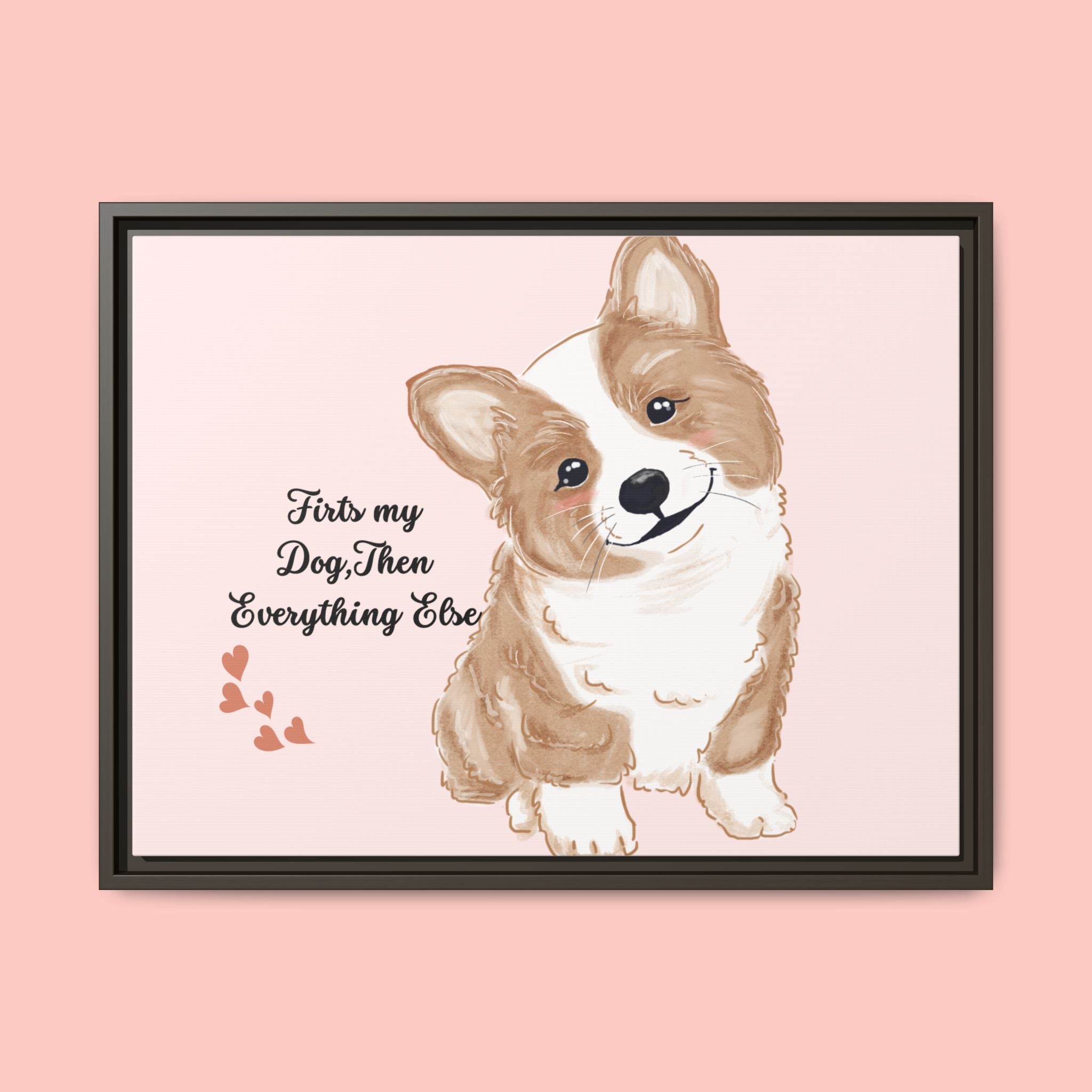Framed Canvas Print — "First My Dog, Then Everything Else" Corgi Wall Art
