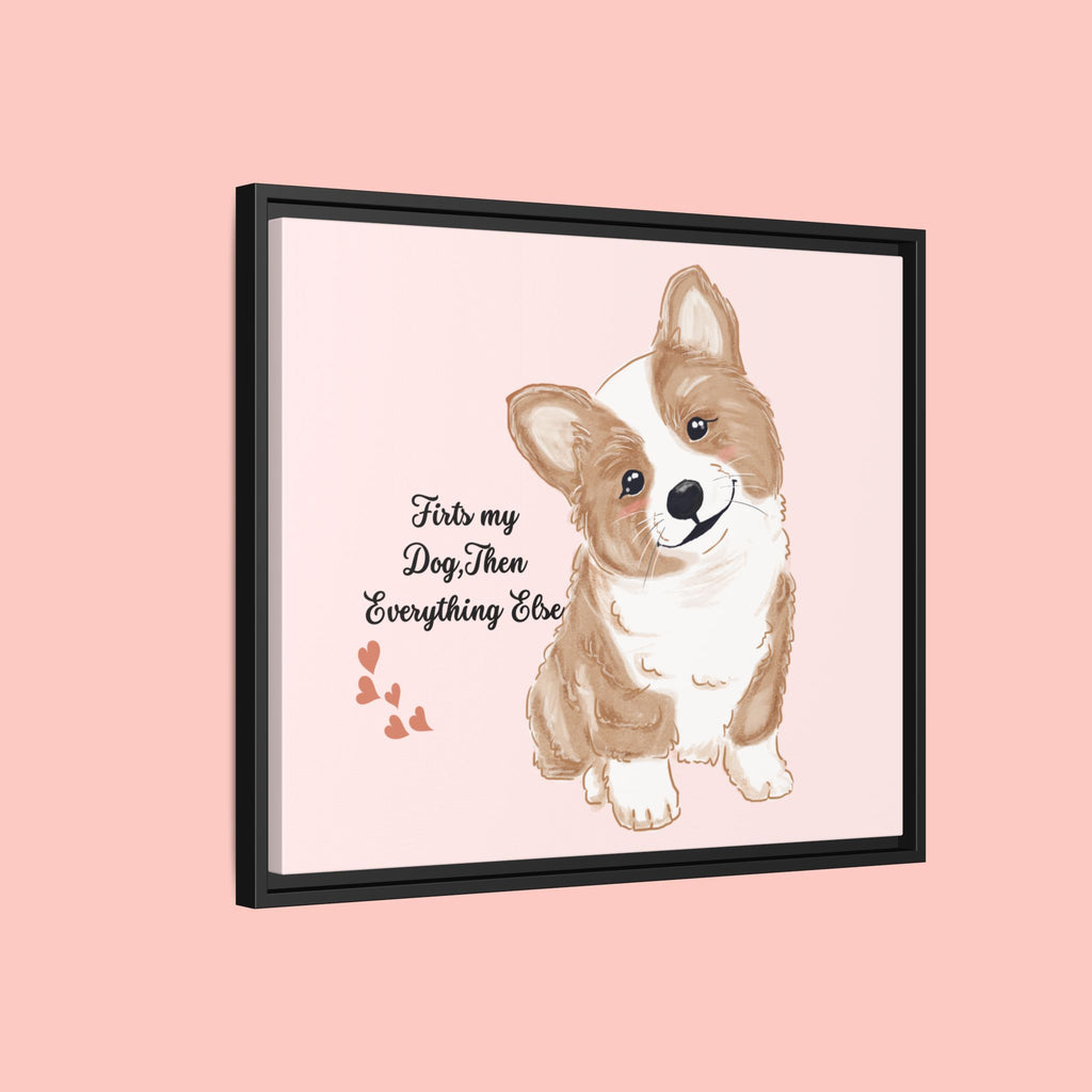 Framed Canvas Print — "First My Dog, Then Everything Else" Corgi Wall Art