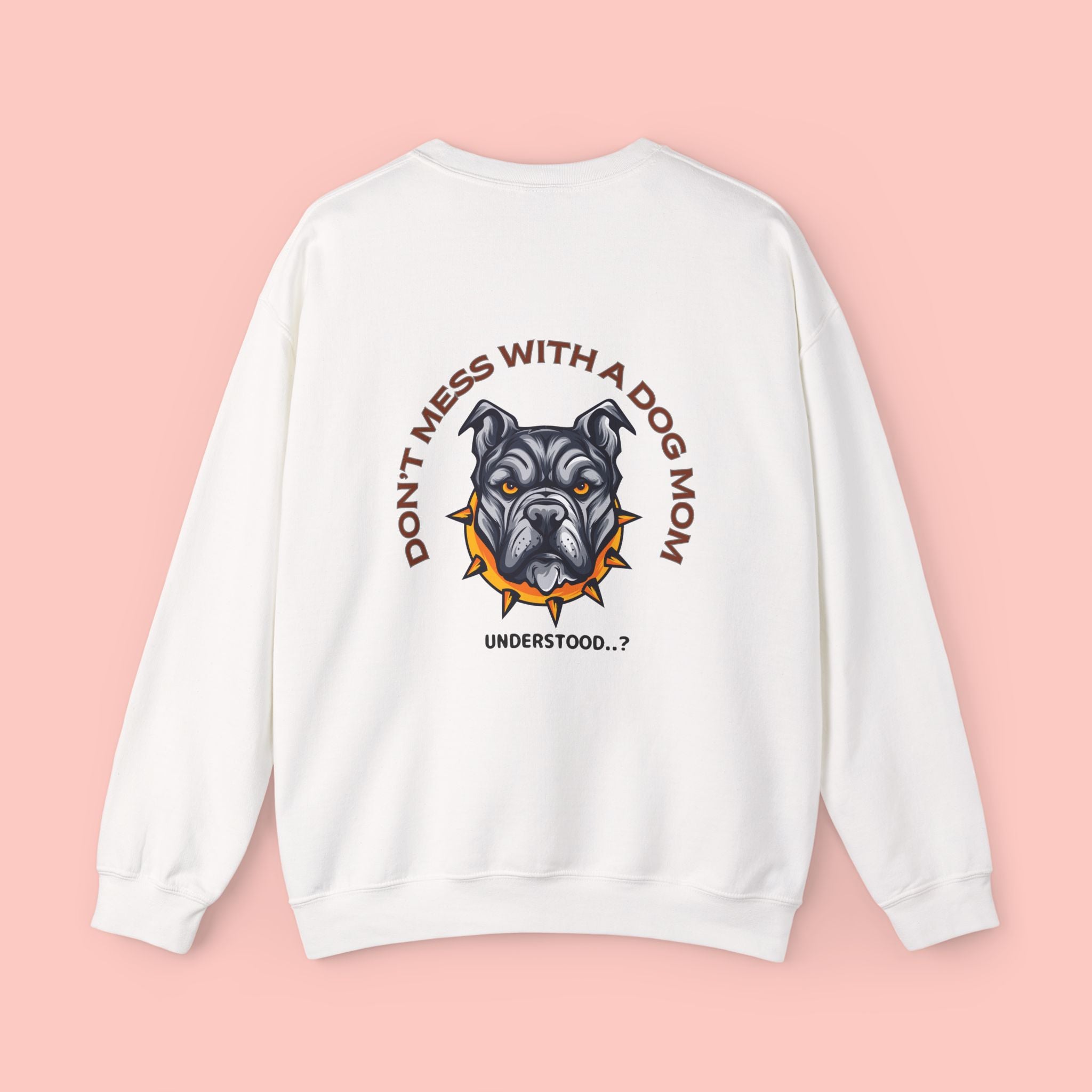 Dog Mom Crewneck Sweatshirt – “Don't Mess With a Dog Mom” Graphic Crew