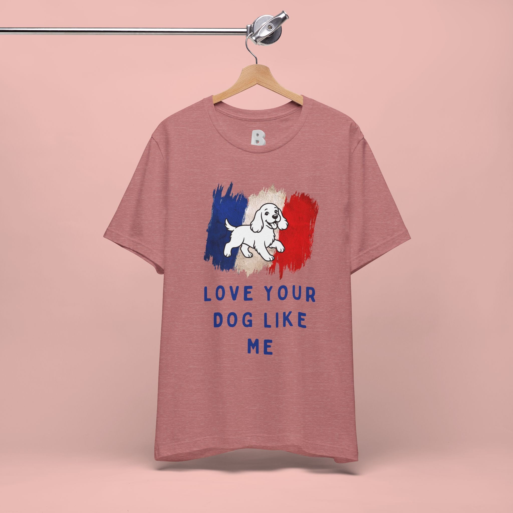Love Your Dog Like Me T-Shirt — French Flag Heart Puppy Tee