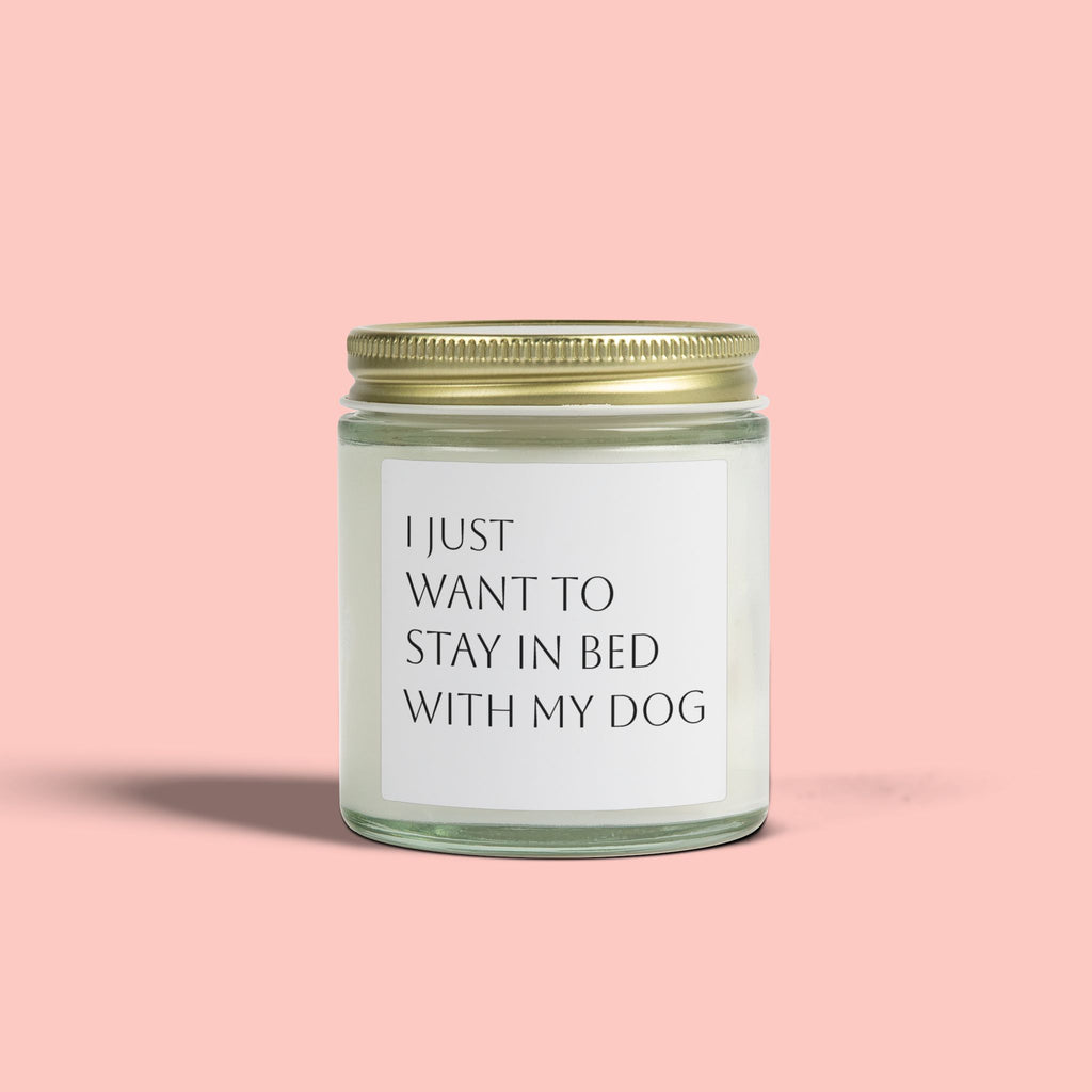 Scented Candle — "I Just Want to Stay in Bed with My Dog" (Coconut Apricot Wax, 4oz & 9oz)