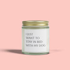 Scented Candle — "I Just Want to Stay in Bed with My Dog" (Coconut Apricot Wax, 4oz & 9oz)