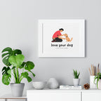 Framed Poster – "Love Your Dog Like Your Baby" Wall Art