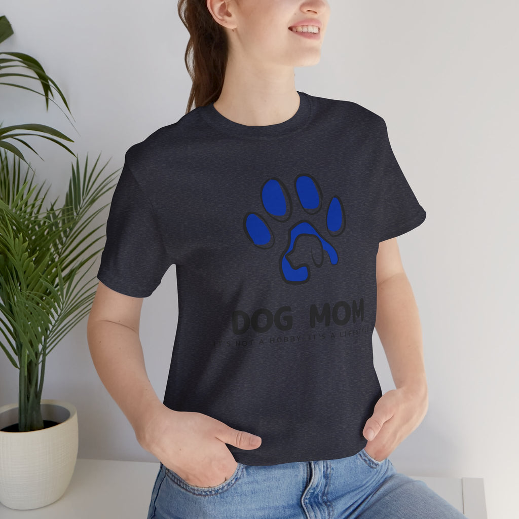 Dog Mom T-Shirt – Blue Paw Graphic "Dog Mom: It's Not a Hobby, It's a Lifestyle"