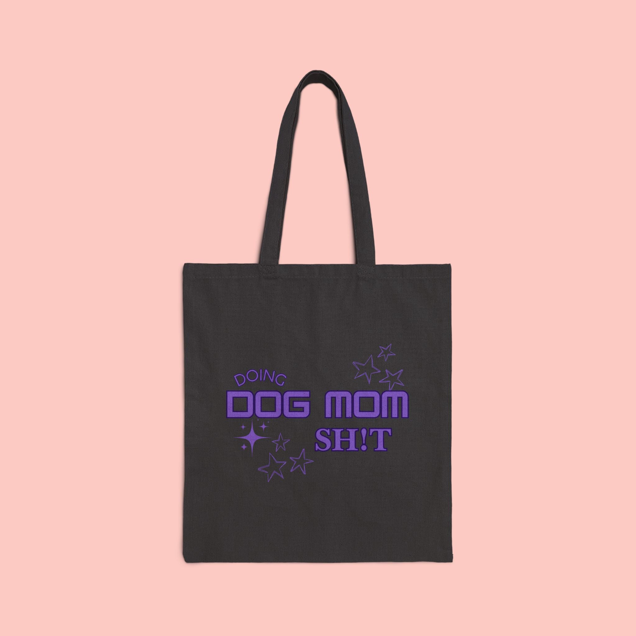 Dog Mom Tote Bag — "Doing Dog Mom Shit" Canvas Grocery & Everyday Tote